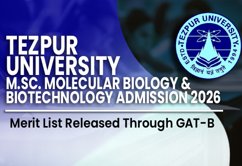 Tezpur University M.Sc. Molecular Biology & Biotechnology Admission 2026; Merit List Released Through GAT-B