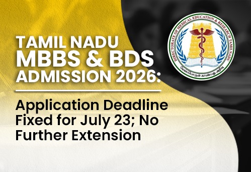 Tamil Nadu MBBS & BDS Admission 2026: Application Deadline Fixed for July 23; No Further Extension