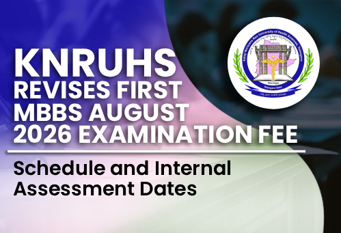 KNRUHS Revises First MBBS August 2026 Examination Fee Schedule and Internal Assessment Dates