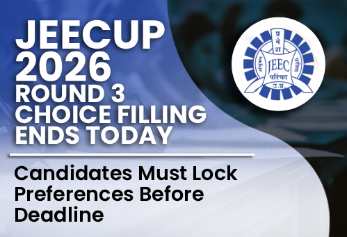 JEECUP 2026 Round 3 Choice Filling Ends Today; Candidates Must Lock Preferences Before Deadline