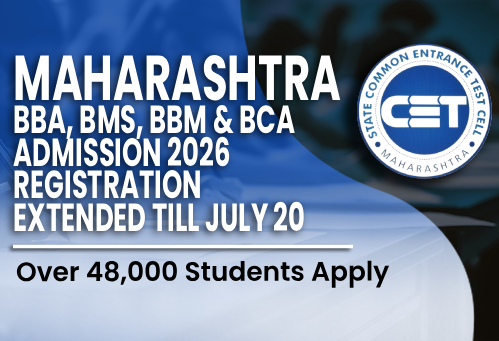 Maharashtra BBA, BMS, BBM & BCA Admission 2026 Registration Extended Till July 20; Over 48,000 Students Apply