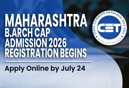 Maharashtra B.Arch CAP Admission 2026 Registration Begins; Apply Online by July 24