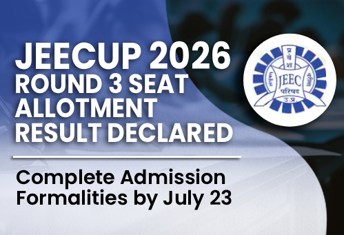 JEECUP 2026 Round 3 Seat Allotment Result Declared; Complete Admission Formalities by July 23