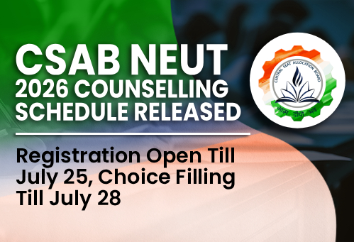 CSAB NEUT 2026 Counselling Schedule Released; Registration Open Till July 25, Choice Filling Till July 28