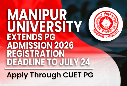 Manipur University Extends PG Admission 2026 Registration Deadline to July 24; Apply Through CUET PG