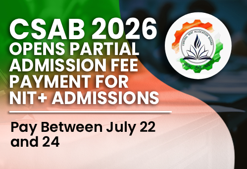 CSAB 2026 Opens Partial Admission Fee Payment for NIT+ Admissions; Pay Between July 22 and 24