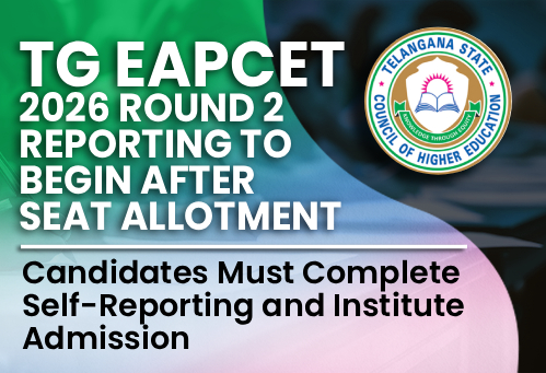 TG EAPCET 2026 Round 2 Reporting to Begin After Seat Allotment; Candidates Must Complete Self-Reporting and Institute Admission
