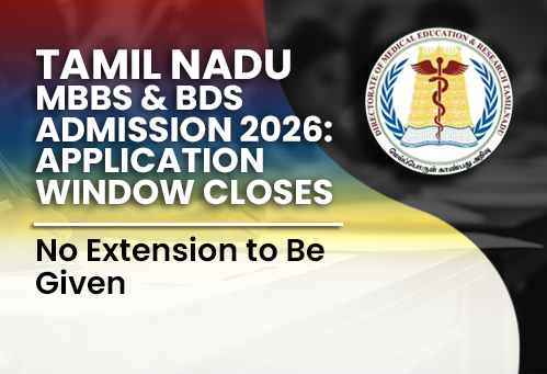 Tamil Nadu MBBS & BDS Admission 2026: Application Window Closes Today; No Extension to Be Given