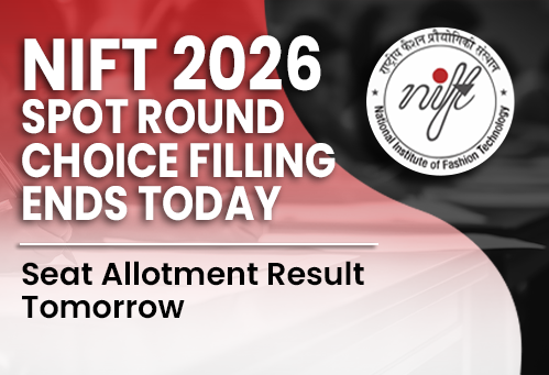 NIFT 2026 Spot Round Choice Filling Ends Today; Seat Allotment Result Tomorrow