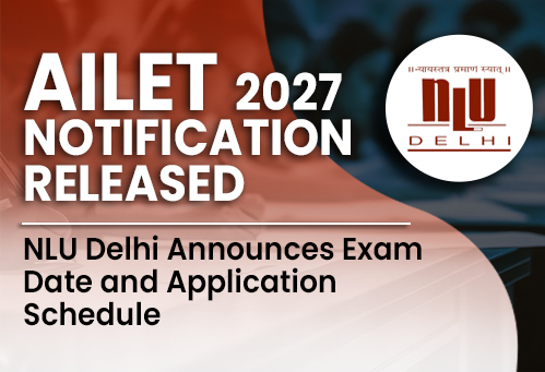 AILET 2027 Notification Released; NLU Delhi Announces Exam Date and Application Schedule