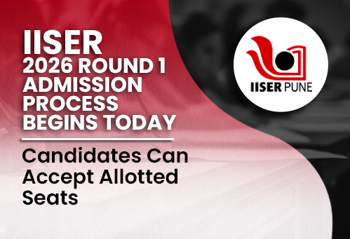 IISER 2026 Round 1 Admission Process Begins Today; Candidates Can Accept Allotted Seats