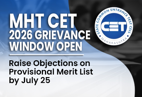 MHT CET 2026 Grievance Window Open; Raise Objections on Provisional Merit List by July 25