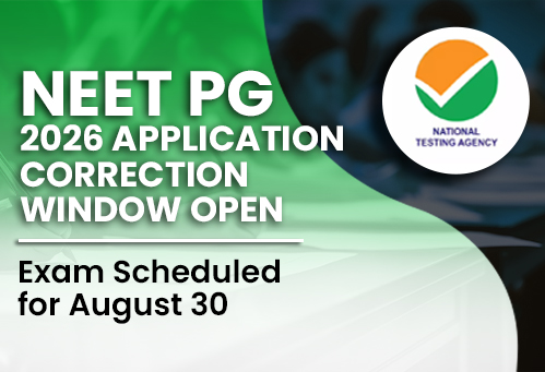 NEET PG 2026 Application Correction Window Open; Exam Scheduled for August 30
