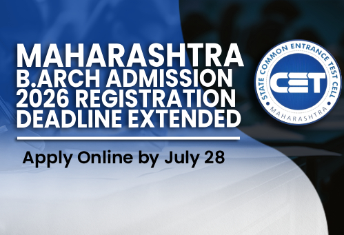 Maharashtra B.Arch Admission 2026 Registration Deadline Extended; Apply Online by July 28