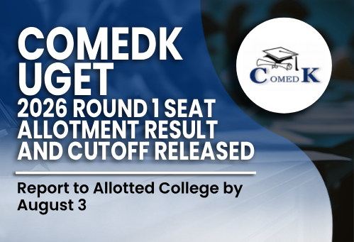 COMEDK UGET 2026 Round 1 Seat Allotment Result and Cutoff Released; Report to Allotted College by August 3