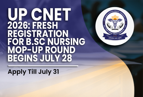 UP CNET 2026: Fresh Registration for B.Sc Nursing Mop-Up Round Begins July 28; Apply Till July 31