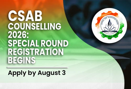 CSAB Counselling 2026: Special Round Registration Begins for Vacant NIT Seats; Apply by August 3