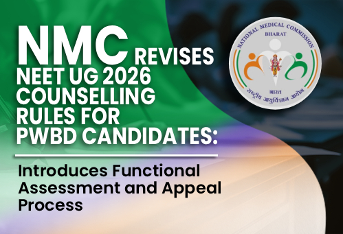 NMC Revises NEET UG 2026 Counselling Rules for PwBD Candidates; Introduces Functional Assessment and Appeal Process