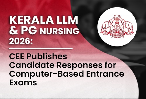 Kerala LLM & PG Nursing 2026: CEE Publishes Candidate Responses for Computer-Based Entrance Exams