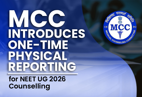 MCC Introduces One-Time Physical Reporting for NEET UG 2026 Counselling