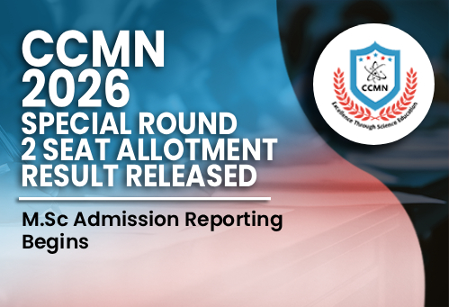 CCMN 2026 Special Round 2 Seat Allotment Result Released; M.Sc Admission Reporting Begins