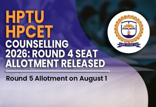 HPTU HPCET Counselling 2026: Round 4 Seat Allotment Released; Round 5 Allotment on August 1
