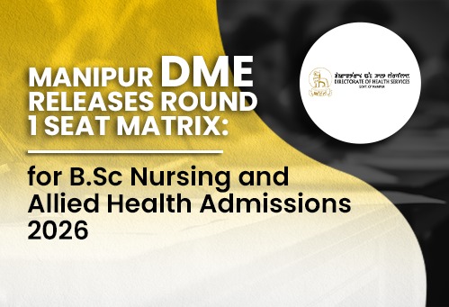 Manipur DME Releases Round 1 Seat Matrix for B.Sc Nursing and Allied Health Admissions 2026