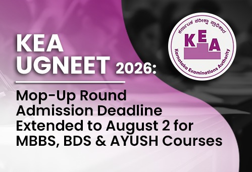 KEA UGNEET 2026: Mop-Up Round Admission Deadline Extended to August 2 for MBBS, BDS and AYUSH Courses
