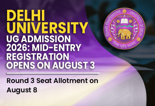 Delhi University UG Admission 2026: Mid-Entry Registration Opens on August 3; Round 3 Seat Allotment on August 8