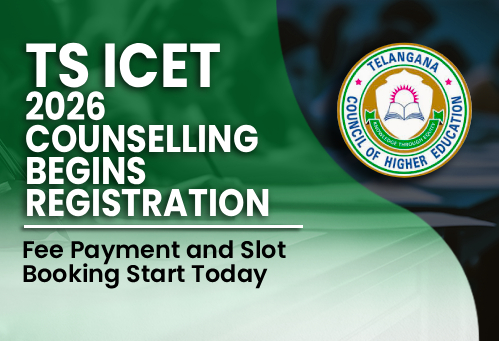 TS ICET 2026 Counselling Begins: Registration, Fee Payment and Slot Booking Start Today