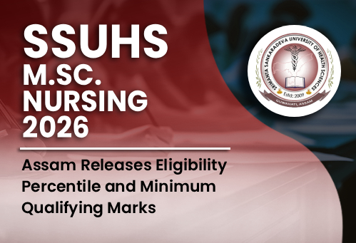 SSUHS M.Sc. Nursing 2026: Assam Releases Eligibility Percentile and Minimum Qualifying Marks