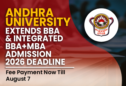 Andhra University Extends BBA & Integrated BBA+MBA Admission 2026 Deadline; Fee Payment Now Till August 7