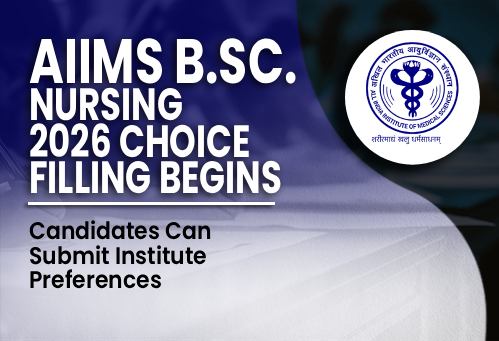 AIIMS B.Sc. Nursing 2026 Choice Filling Begins; Candidates Can Submit Institute Preferences