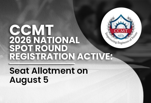 CCMT 2026 National Spot Round Registration Active; Seat Allotment on August 5