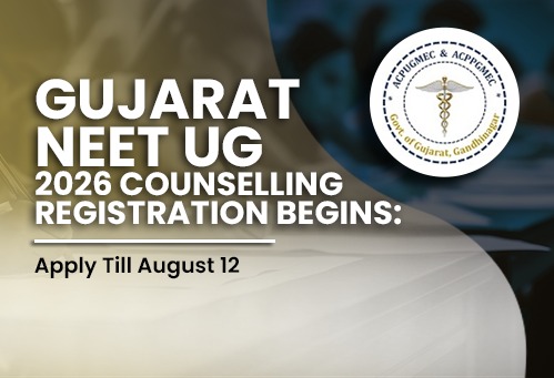 Gujarat NEET UG 2026 Counselling Registration Begins; Apply Till August 12
