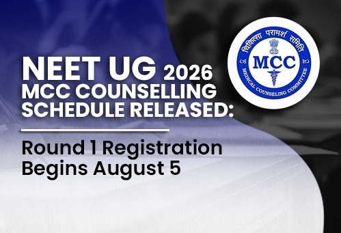 NEET UG 2026 MCC Counselling Schedule Released; Round 1 Registration Begins August 5