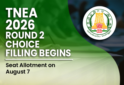 TNEA 2026 Round 2 Choice Filling Begins; Seat Allotment on August 7