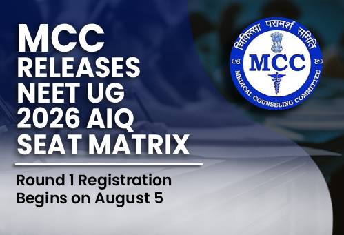 MCC Releases NEET UG 2026 AIQ Seat Matrix; Round 1 Registration Begins on August 5