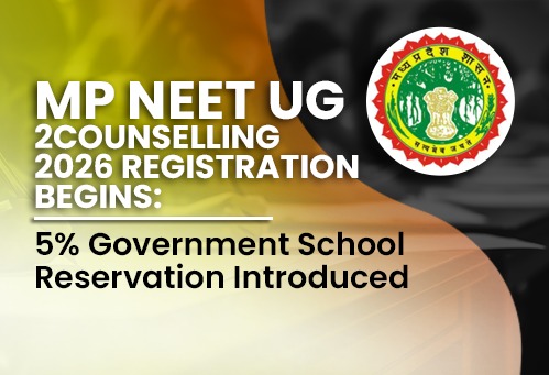 MP NEET UG Counselling 2026 Registration Begins; 5% Government School Reservation Introduced