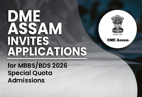 DME Assam Invites Applications for MBBS/BDS 2026 Special Quota Admissions