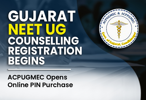 Gujarat NEET UG Counselling 2026 Registration Begins; ACPUGMEC Opens Online PIN Purchase