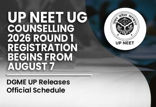 UP NEET UG Counselling 2026 Round 1 Registration Begins from August 7: DGME UP Releases Official Schedule