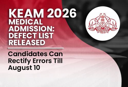 KEAM 2026 Medical Admission: Defect List Released, Candidates Can Rectify Errors Till August 10