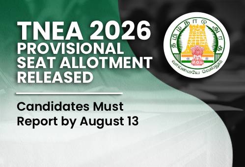 TNEA 2026 Round 2 Provisional Seat Allotment Released; Candidates Must Report by August 13