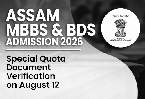Assam MBBS/BDS Admission 2026: Special Quota Document Verification on August 12