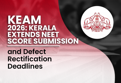 KEAM 2026: Kerala Extends NEET Score Submission and Defect Rectification Deadlines