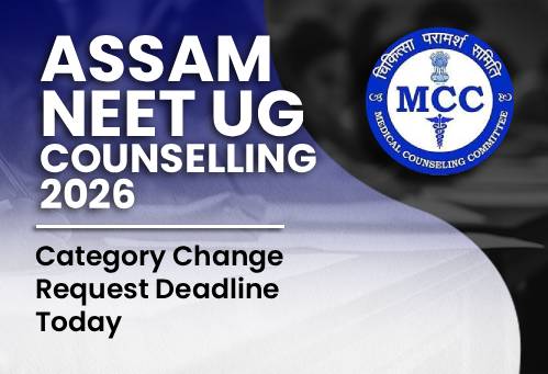 Assam NEET UG Counselling 2026: Category Change Request Deadline Today