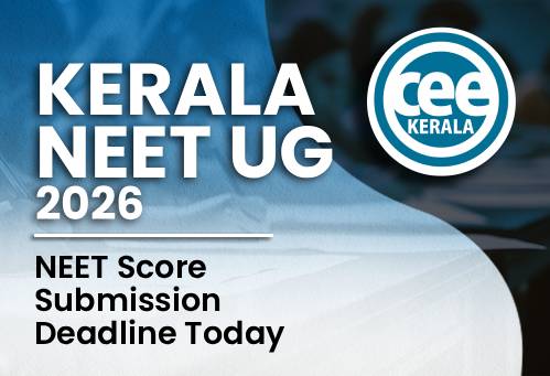 Kerala NEET UG 2026: NEET Score Submission Deadline Today